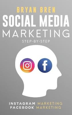 Social Media Marketing Step-By-Step - Bryan Bren