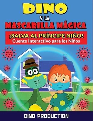 Dino y la Mascarilla Mágica ¡Salva al Príncipe Niño! - Dino Production