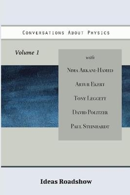 Conversations About Physics, Volume 1 - Howard Burton