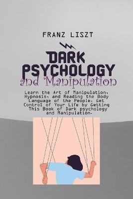 Dark Psychology and Manipulation - Franz Liszt