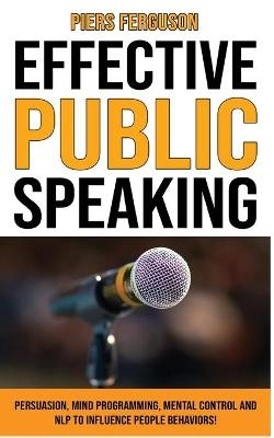 Effective Public Speaking - Piers Ferguson