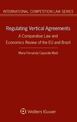 Regulating Vertical Agreements - Maria Fernanda Caporale Madi