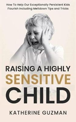 Raising A Highly Sensitive Child - Katherine Guzman
