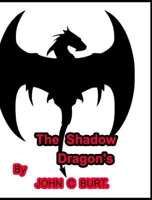 The Shadow Dragon's. - John C Burt