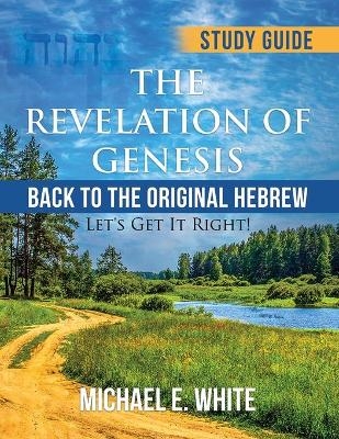 The Revelation of Genesis - Michael E White