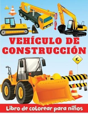 Libro de Colorear para Niños Vehículo de Construccion - Clare-Anne T Trivett