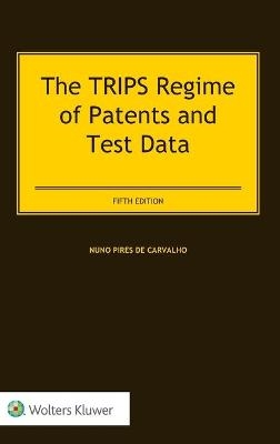 The TRIPS Regime of Patents and Test Data - Nuno Pires De Carvalho