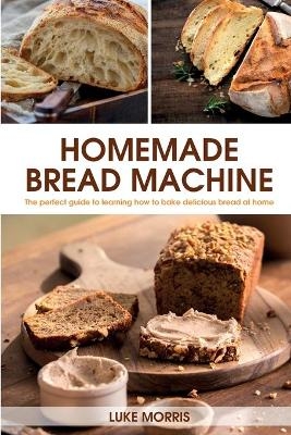 Homemade Bread Machine - Luke Morris