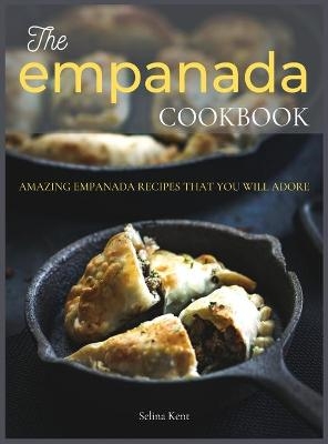 The Empanada Cookbook - Selina Kent