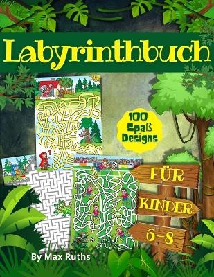 Labyrinthbuch F�r Kinder 6-8 - Max Ruths