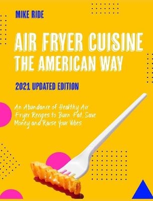 Air Fryer Cuisine The American Way - Mike Ride