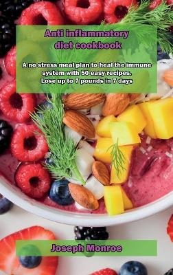 Anti inflammatory diet cookbook - Joseph Monroe