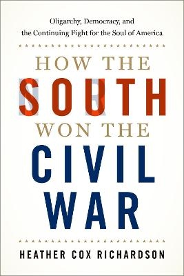 How the South Won the Civil War - Heather Cox Richardson