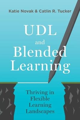 UDL and Blended Learning - Katie Novak, Catlin Tucker