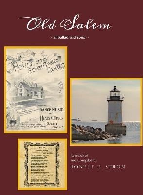 Old Salem in Ballad and Song - Robert E Strom