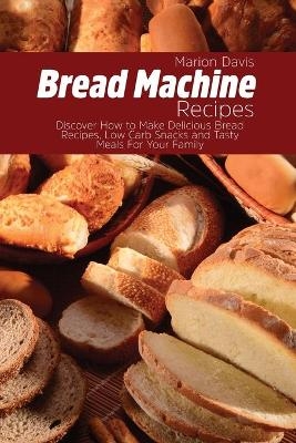 Bread Machine Recipes - Marion Davis