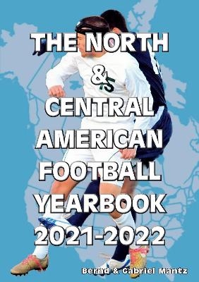 The North & Central American Football Yearbook 2021-2022 - Bernd Mantz