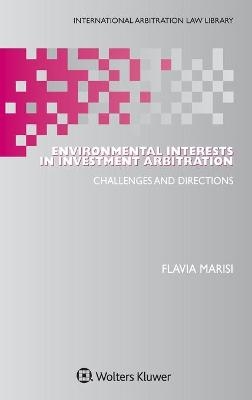 Environmental Interests in Investment Arbitration - Flavia Marisi