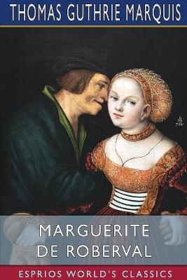 Marguerite de Roberval (Esprios Classics) - Thomas Guthrie Marquis