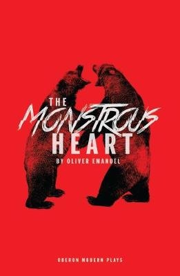 The Monstrous Heart - Oliver Emanuel