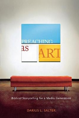 Preaching as Art - Darius L Salter