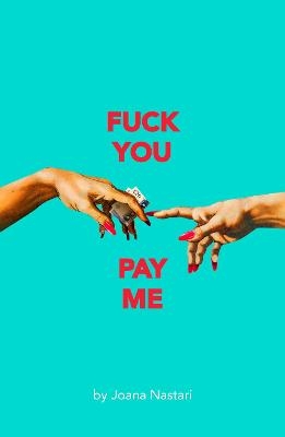 F*ck You Pay Me - Joana Nastari