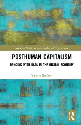 Posthuman Capitalism - Yasmin Ibrahim