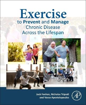 Exercise to Prevent and Manage Chronic Disease Across the Lifespan - Jack Feehan, Nicholas Tripodi, Vasso Apostolopoulos