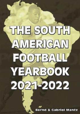 The South American Football Yearbook 2021-2022 - Bernd Mantz