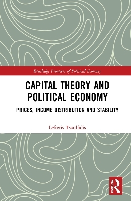 Capital Theory and Political Economy - Lefteris Tsoulfidis