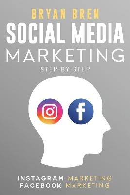 Social Media Marketing Step-By-Step - Bryan Bren