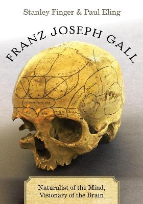 Franz Joseph Gall - Stanley Finger, Paul Eling