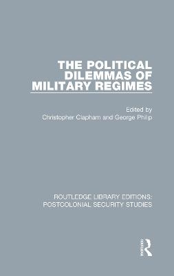 The Political Dilemmas of Military Regimes - 