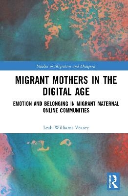 Migrant Mothers in the Digital Age - Leah Williams Veazey