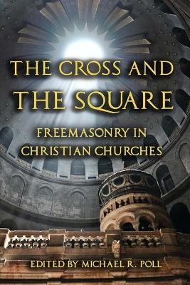 The Cross and the Square - Michael R Poll