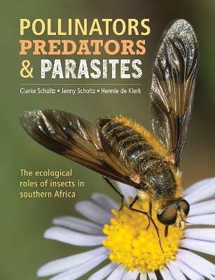 Pollinators, Predators and Parasites - Clarke Scholtz, Jenny Scholtz