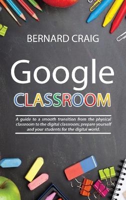 Google Classroom - Bernard Craig