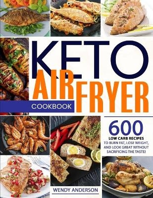Keto Air Fryer Cookbook - Wendy Anderson