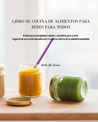 Libro de Cocina de Alimentos Para Beb�s Para Todos - Anita JH Garcia