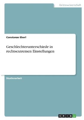 Geschlechterunterschiede in rechtsextremen Einstellungen - Constanze Eberl