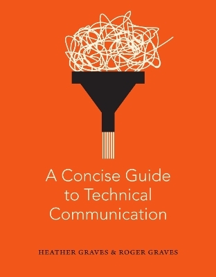 A Concise Guide to Technical Communication - Heather Graves, Roger Graves
