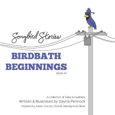 Birdbath Beginnings - Dayna Pennock