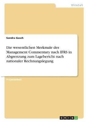 Die wesentlichen Merkmale des Management Commentary nach IFRS in Abgrenzung zum Lagebericht nach nationaler Rechnungslegung - Sandra Gasch