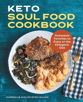 Keto Soul Food Cookbook - Marrekus Wilkes, Krysten Wilkes