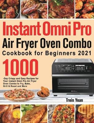 Instant Omni Pro Air Fryer Oven Combo Cookbook for Beginners - Trein Yean