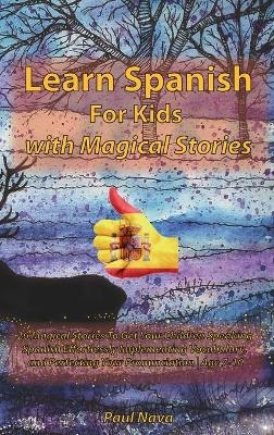 Learn Spanish For Kids with Magical Stories - Paul Nava