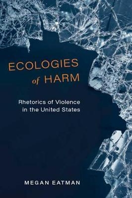 Ecologies of Harm - Megan Eatman