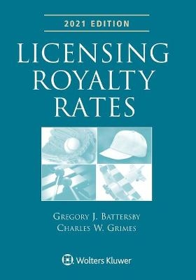 Licensing Royalty Rates - Gregory J Battersby, Charles W Grimes