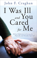 I Was Ill and You Cared for Me - John F. Craghan