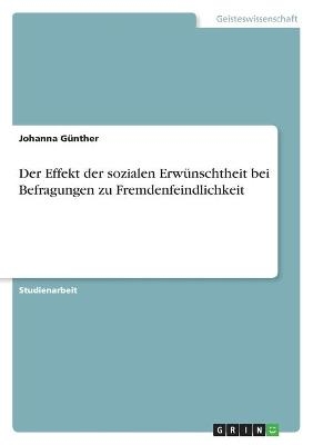 Der Effekt der sozialen ErwÃ¼nschtheit bei Befragungen zu Fremdenfeindlichkeit - Johanna GÃ¼nther